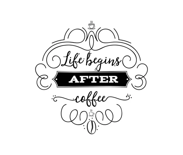 La vie commence après le café. Insigne de lettrage stylisé Hipster Vintage. Illustration vectorielle — Image vectorielle