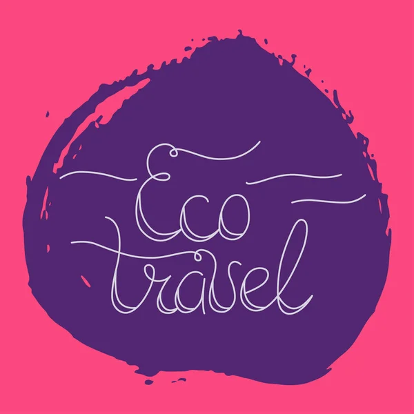 Χέρι γράμματα eco ταξίδια — Διανυσματικό Αρχείο