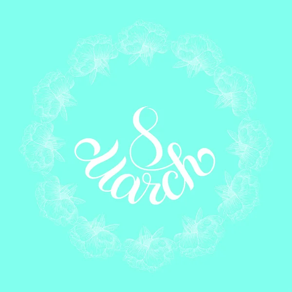 Tarjeta de regalo de vacaciones con letras de mano 8 Marzo y flor — Vector de stock