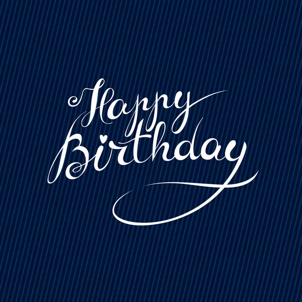 Šťastné narozeniny - ručně vyráběné vektorové písmo - šablona pro kartu, plakátu, nápisu — Stockový vektor