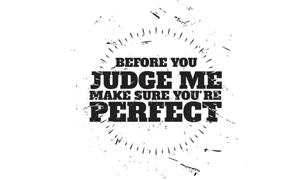 Before you judge me, make sure you're perfect quote vector — Stock Photo, Image