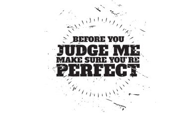 before you judge me, make sure you're perfect quote vector clipart