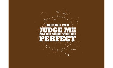 before you judge me, make sure you're perfect quote vector clipart
