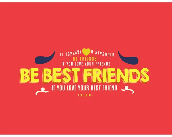 If you love a stranger, be friends. If you love your friend, be best friends. If you love your best friend, tell him.love quote — Stock Vector