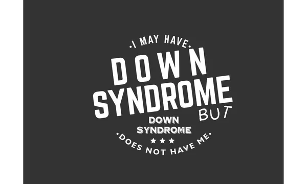 Může Mít Downův Syndrom Ale Nemají Downův Syndrom — Stockový vektor