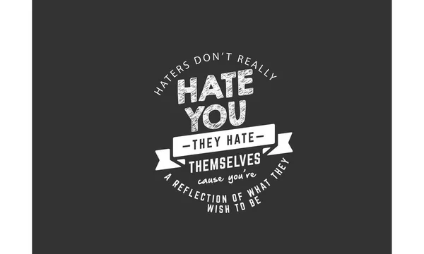 Ненависники Насправді Ненавидять Тебе Вони Ненавидять Себе Тому Відображення Ким — стоковий вектор