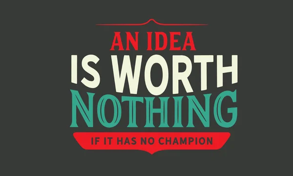 Idea Worth Nothing Has Champion — Stock Vector