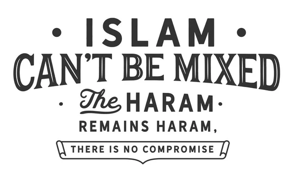 Islam Peut Pas Être Mélangé Haram Reste Haram Pas Compromis — Image vectorielle