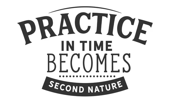 Praktijk Tijd Wordt Het Tweede Natuur — Stockvector