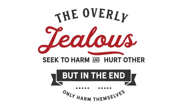Overly Jealous Seek Harm Hurt Other End Only Harm Themselves — Stock vektor