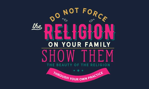 Nie Życie Religii Rodziną Pokazać Piękno Religii Ramach Własnej Praktyki — Wektor stockowy