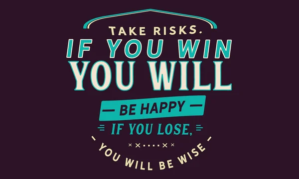 Ризикувати Якщо Виграєте Будете Щасливі Якщо Програєте Будете Мудрими — стоковий вектор