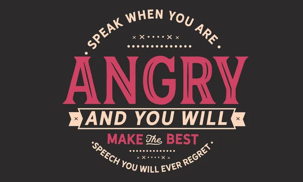 Розмовляти Коли Сердишся Зробиш Найкращу Промову Про Яку Коли Небудь — стоковий вектор