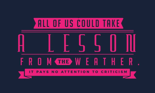 All Could Take Lesson Weather Pays Attention Criticism — Stock Vector