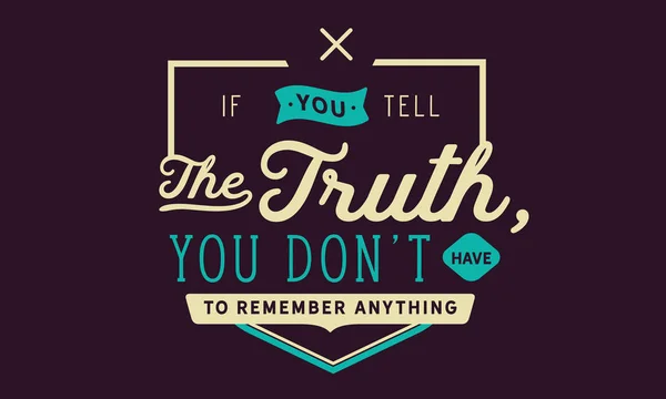 Doğruyu Söylersen Bir Şey Hatırlamak Zorunda Değilsin — Stok Vektör