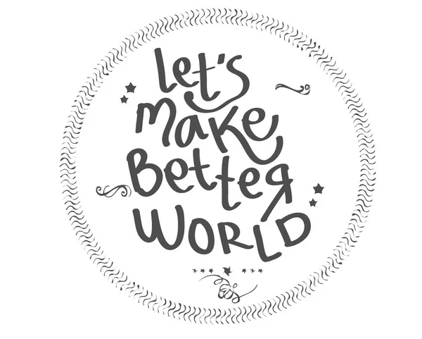 Let Make Better World — Stock Vector