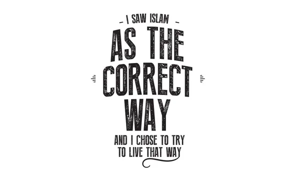 我认为伊斯兰教是正确的方式 我选择了尝试以那种方式生活 — 图库矢量图片