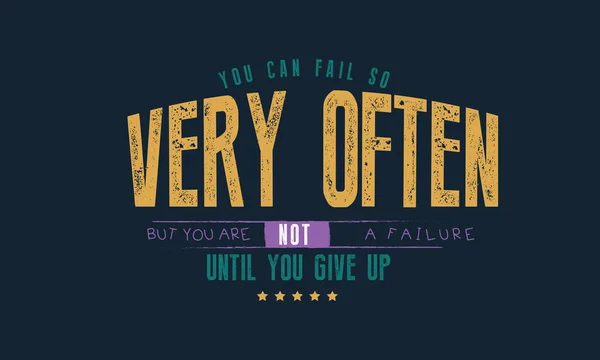 You Can Fail Very Often You Failure You Give — Stockvector