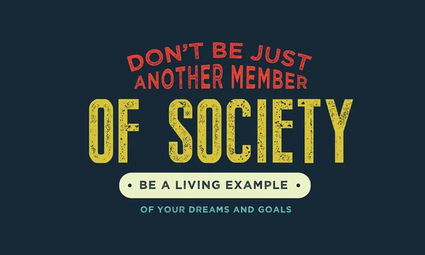 Don Just Another Member Society Living Example Your Dreams Goals — стоковый вектор