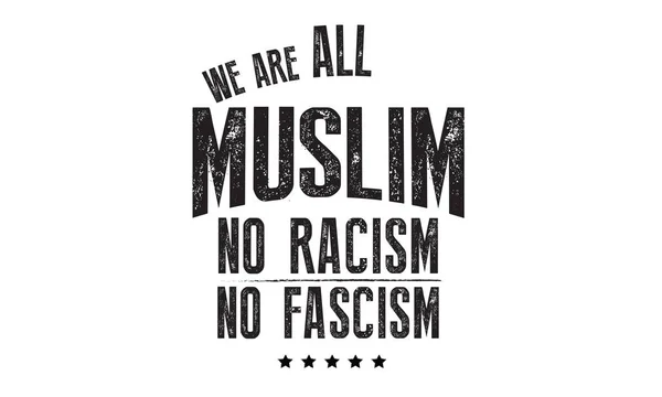 Kita Semua Muslim Ada Rasisme Ada Fasisme - Stok Vektor