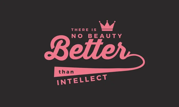 Det Finns Ingen Skönhet Bättre Intellekt — Stock vektor
