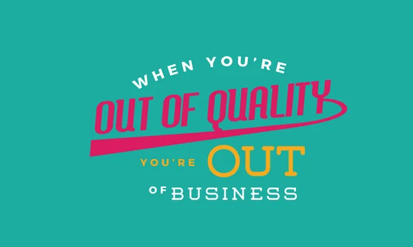You Out Quality You Out Business — Stock Vector