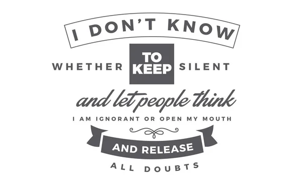 Don Know Whether Keep Silent Let People Think Ignorant Open — Stock Vector
