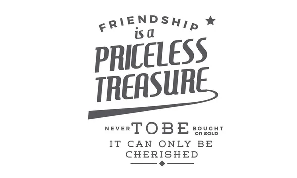 Friendship Priceless Treasure Never Bought Sold Can Only Cherished — Stock Vector