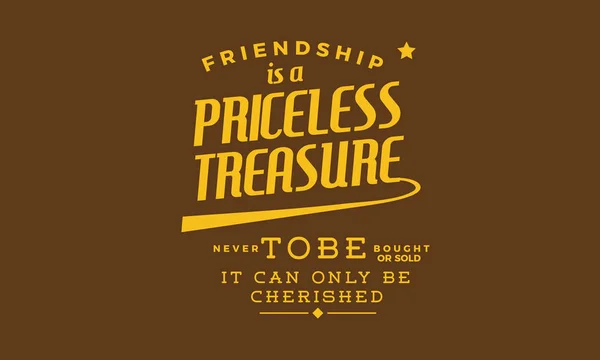 Friendship Priceless Treasure Never Bought Sold Can Only Cherished — Stock Vector