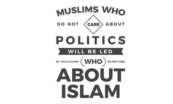 Muslim Yang Tidak Peduli Tentang Politik Akan Dipimpin Oleh Politisi - Stok Vektor