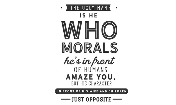 Ugly Man Who Morals Front Human Amaze You His Character — Stock Vector