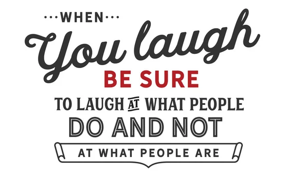 Güldüğün Zaman Insanlar Yapmak Insanlar Değil Gülmeyi Unutmayın — Stok Vektör
