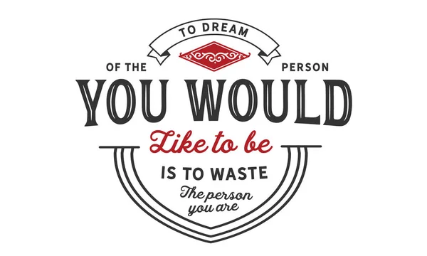 Dream Person You Would Waste Person You — Stock Vector