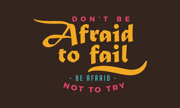 Don Afraid Fail Afraid Try — стоковый вектор