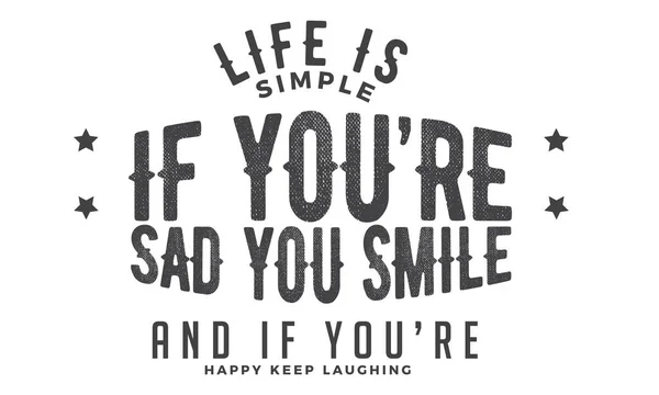 人生はあなたの笑顔し 幸せなら保つ笑って悲しいなら簡単です — ストックベクタ