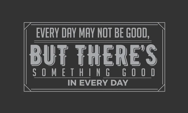 Every Day May Good Something Good Every Day — стоковый вектор