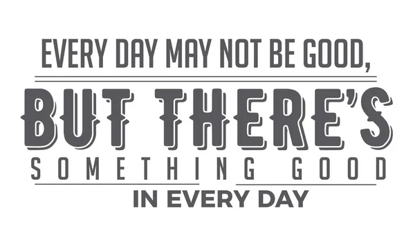 Every Day May Good Something Good Every Day — стоковый вектор