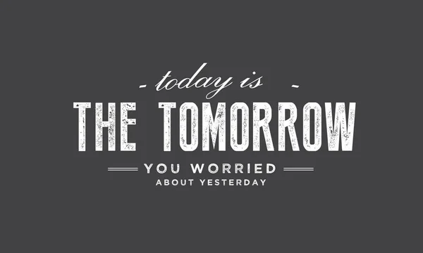 Sen Endişeli Hakkında Yarın Bugündür Dün — Stok Vektör