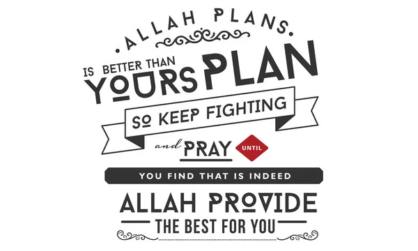 Allah Planifie Est Meilleur Que Vôtre Alors Continuez Combattre Prier — Image vectorielle