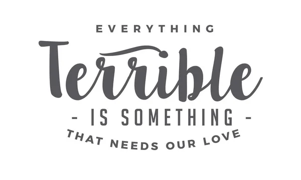 Todo Terrible Algo Que Necesita Nuestro Amor — Archivo Imágenes Vectoriales