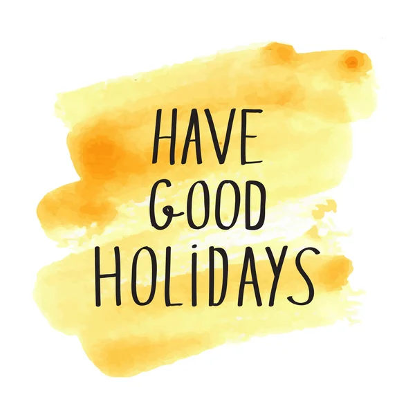 Have good holidays modern lettering on watercolor golden splash — Stock Vector