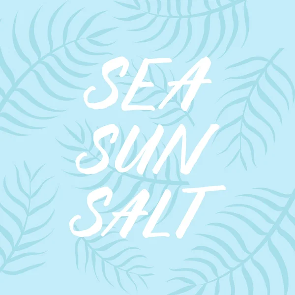 Cartel de verano "Sea Sun Salt" con hojas de palma sobre fondo — Vector de stock