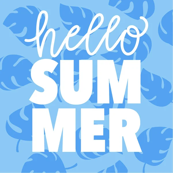 Hello Summer Modern Calligraphy Phrase Blue Monsterra Leaves Background — Stock Vector