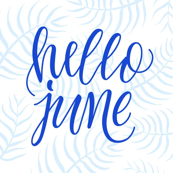 Hallo Juni Moderne Kalligraphie Phrase Auf Blauem Palmblättern Hintergrund — Stockvektor