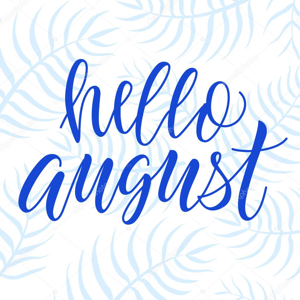 Hello August! Modern calligraphy phrase on blue background.