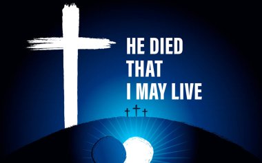 Paskalya Pazar 'ı kutsal hafta pankartı- Yaşayabilmem için öldü. Hizmet davetiyesi, Calvary 'nin lacivert arka planı ve üç haç üzerindeki mezar taşından uzağa yuvarlandı.