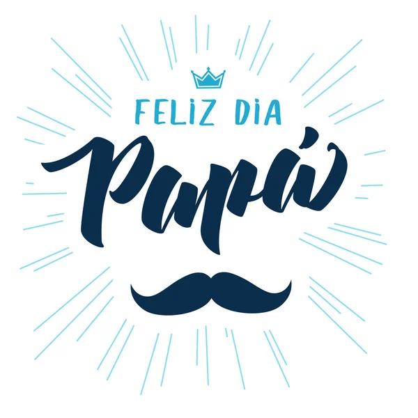 Feliz Dia Papa Spanischer Eleganter Schriftzug Übersetzt Glücklicher Vatertag Grußkarte — Stockvektor