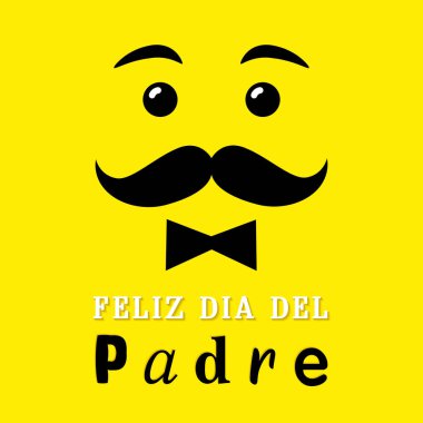 İspanyol harfleriyle gülümse Feliz dia del Padre, çeviri: Gülümseyen, eğilen, bıyıklı ve yazılı Babalar Günü illüstrasyonu. Tebrik kartı ya da satış afişi