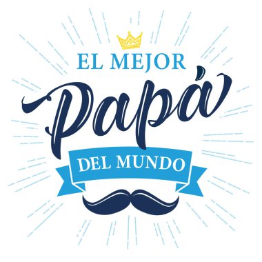 El Mejor Papa del Mundo İspanyolca el yazısı, tercüme et: Seni seviyorum baba. Mutlu babalar günü vektör illüstrasyonları. Arkaplanda yazı, taç ve bıyıklı.