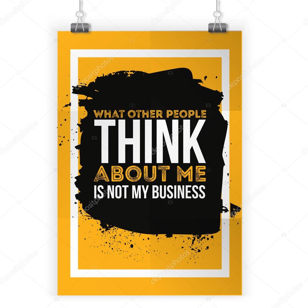 It s not my business what other people say about me. Motivational quote. Positive affirmation for poster. Vector illustration.